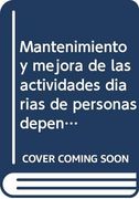 Mantenimiento y Mejora de las Actividades Diarias de Personas Dependientes (in Spanish)
