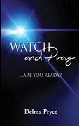 Watch and Pray: Are You Ready? (en Inglés)