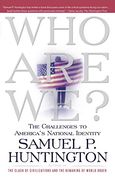 who are we,the challenges to america´s national identity (en Inglés)