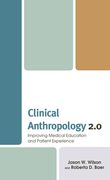 Clinical Anthropology 2.0: Improving Medical Education and Patient Experience (en Inglés)