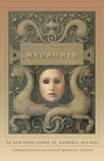Madwomen: The "Locas Mujeres" Poems of Gabriela Mistral, a Bilingual Edition (en Inglés)