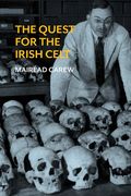 The Quest for the Irish Celt: The Harvard Archaeological Mission to Ireland, 1932-1936 (en Inglés)