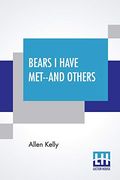 Bears i Have Met--And Others (en Inglés)