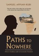 Paths to Nowhere: Africa's Endless Walk to Economic Freedom (en Inglés)