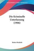 Die Kriminelle Unterlassung (1906) (en Alemán)