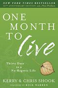 One Month to Live: Thirty Days to a No-Regrets Life (en Inglés)