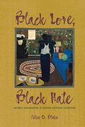 Black Love, Black Hate: Intimate Antagonisms in African American Literature (en Inglés)