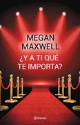 Y a ti que te Importa? - Megan Maxwell - Planeta