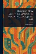 Harper's new Monthly Magazine, Vol. V, no. Xxv, June, 1852