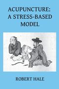 Acupuncture: A Stress-Based Model (en Inglés)