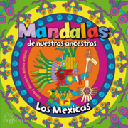 Mandalas de nuestros ancestros / Los Mexicas (in Español / Castellano)