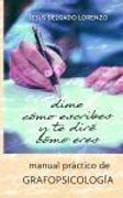 Dime Cómo Escribes y te Diré Cómo Eres: Manual Práctico de Grafopsicología