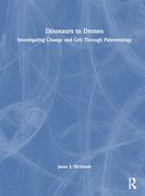 Dinosaurs to Drones: Investigating Change and Grit Through Paleontology (en Inglés)