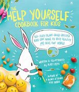 The Help Yourself Cookbook for Kids: 60 Easy Plant-Based Recipes Kids Can Make to Stay Healthy and Save the Earth (en Inglés)