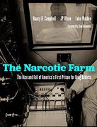 The Narcotic Farm: The Rise and Fall of America'S First Prison for Drug Addicts (en Inglés)
