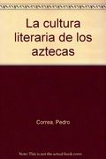 la cultura literaria de los aztecas