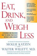 eat, drink, & weigh less,a flexible and delicious way to shrink your waist without going hungry (en Inglés)