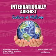 Internationally Abreast - Exercise as Medicine (en Inglés)
