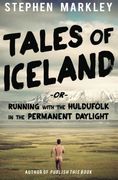 Tales of Iceland: "Running with the Huldufólk in the Permanent Daylight" (Volume 1) (en Inglés)