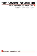 Take Control of Your Life: How to Control Fate, Luck, Chaos, Karma, and Life's Other Unruly Forces (en Inglés)