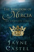 The Kingdom of Mercia: The Complete Series (Kingdoms of Ancient Britain) (en Inglés)
