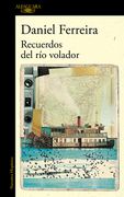 Recuerdos del Río Volador / Memories of the Flying River