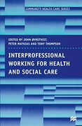 Interprofessional Working for Health and Social Care (Community Health Care Series) (en Inglés)