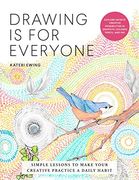 Drawing is for Everyone: Simple Lessons to Make Your Creative Practice a Daily Habit - Explore Infinite Creative Possibilities in Graphite, Colored Pencil, and ink (Art is for Everyone) (en Inglés)