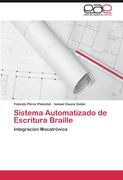 Sistema Automatizado de Escritura Braille: Integración Mecatrónica (in Spanish)