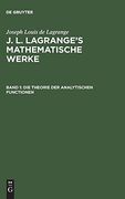 Die Theorie der Analytischen Functionen: Aus Mathematische Werke j. L. Lagrange's Mathematische Werke (in German)