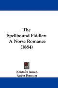 the spellbound fiddler: a norse romance (1884) (en Inglés)