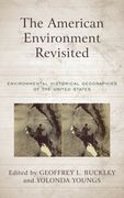 The American Environment Revisited: Environmental Historical Geographies of the United States (en Inglés)