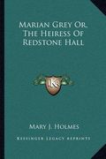 marian grey or, the heiress of redstone hall (en Inglés)