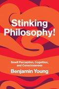 Stinking Philosophy! Smell Perception, Cognition, and Consciousness (en Inglés)