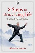 8 Steps to Living a Long Life: The Earth Path of Taoism (en Inglés)