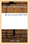 Art Du Couvreur, Par M. Duhamel Du Monceau (en Francés)