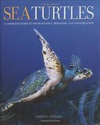 sea turtles,a complete guide to their biology, behavior, and conservation
