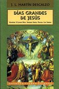 Días grandes de Jesús: Navidad; El joven Dios; Semana Santa; Pascua; Los santos (Grandes firmas Edibesa) (in Spanish)