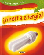 Ahorra Energia. (Ecología Para Niños) - Neil Morris - Tikal-Susaeta