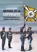 La Historia de la Luftwaffe: La Aviación Alemana en la Segunda Guerra Mundial