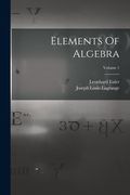 Elements Of Algebra; Volume 1