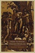 How to Know Higher Worlds (en Inglés)
