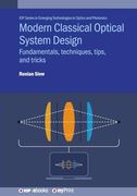 Modern Classical Optical System Design: Fundamentals, Techniques, Tips, and Tricks (en Inglés)