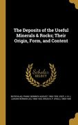 The Deposits of the Useful Minerals & Rocks; Their Origin, Form, and Content (en Inglés)