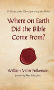 Where on Earth did the Bible Come From? (en Inglés)