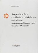 Arquetipos de la Sabiduría en el Siglo Xiii Castellano: Un Encuentro Literario Entre Oriente y Occidente (Monografías del Instituto Literatura y Traducción)