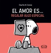 Snoopy el Amor EsRegalar Algo Especial (Tapa Nueva)