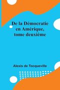 De la Démocratie en Amérique, Tome Deuxième (en Francés)