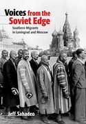 Voices From the Soviet Edge: Southern Migrants in Leningrad and Moscow (en Inglés)