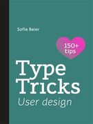 Type Tricks: User Design: Your Personal Guide to User Design (en Inglés)